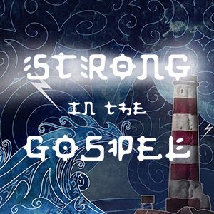 2018 Spring Conference - Strong in the Gospel